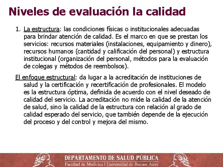 Niveles de evaluación la calidad 1. La estructura: las condiciones físicas o institucionales adecuadas Niveles de evaluación la calidad 1. La estructura: las condiciones físicas o institucionales adecuadas