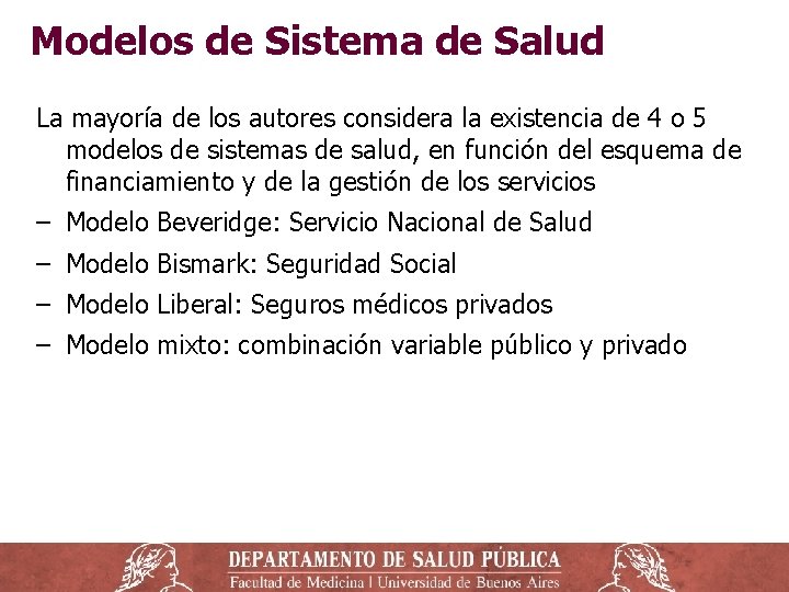 Modelos de Sistema de Salud La mayoría de los autores considera la existencia de