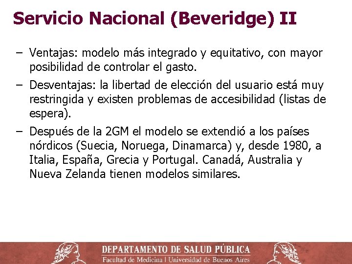 Servicio Nacional (Beveridge) II ‒ Ventajas: modelo más integrado y equitativo, con mayor posibilidad