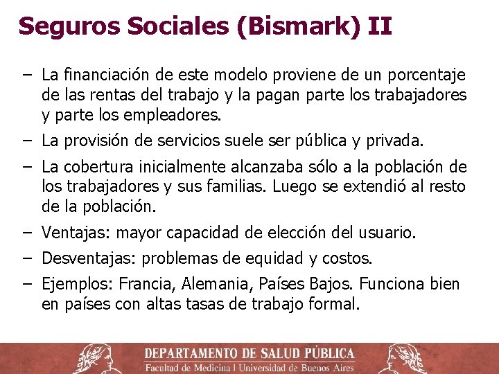 Seguros Sociales (Bismark) II ‒ La financiación de este modelo proviene de un porcentaje Seguros Sociales (Bismark) II ‒ La financiación de este modelo proviene de un porcentaje