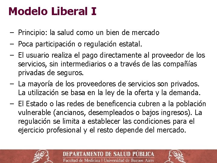 Modelo Liberal I ‒ Principio: la salud como un bien de mercado ‒ Poca