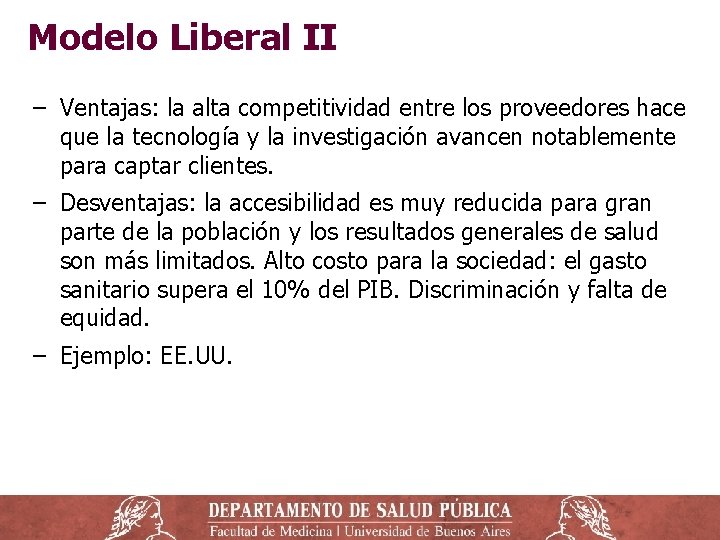 Modelo Liberal II ‒ Ventajas: la alta competitividad entre los proveedores hace que la