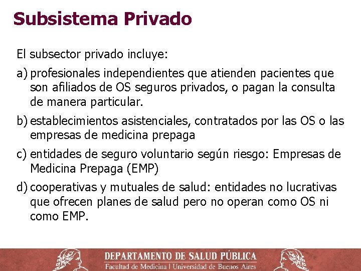 Subsistema Privado El subsector privado incluye: a) profesionales independientes que atienden pacientes que son