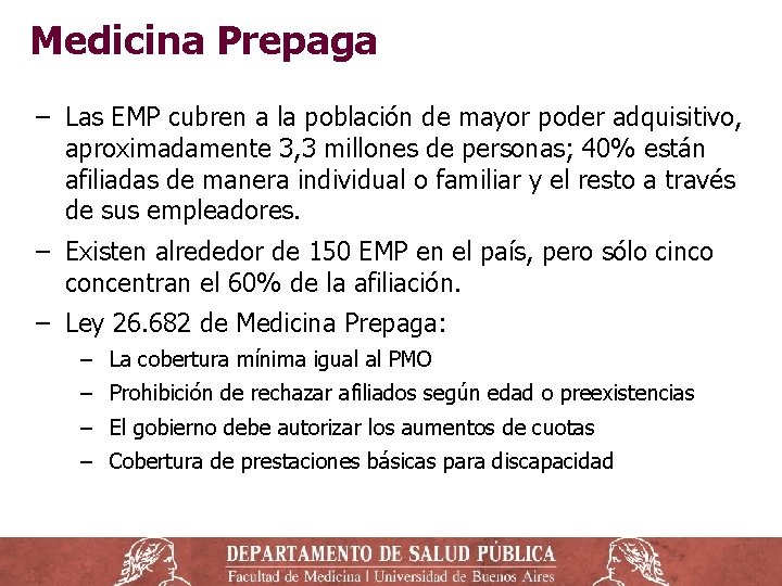 Medicina Prepaga ‒ Las EMP cubren a la población de mayor poder adquisitivo, aproximadamente Medicina Prepaga ‒ Las EMP cubren a la población de mayor poder adquisitivo, aproximadamente