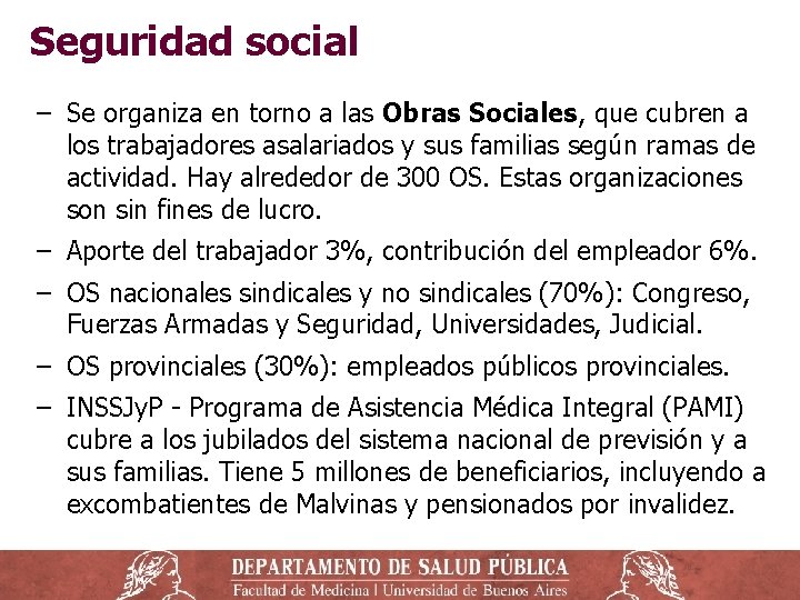 Seguridad social ‒ Se organiza en torno a las Obras Sociales, que cubren a