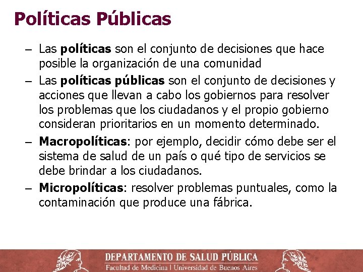 Políticas Públicas ‒ Las políticas son el conjunto de decisiones que hace posible la