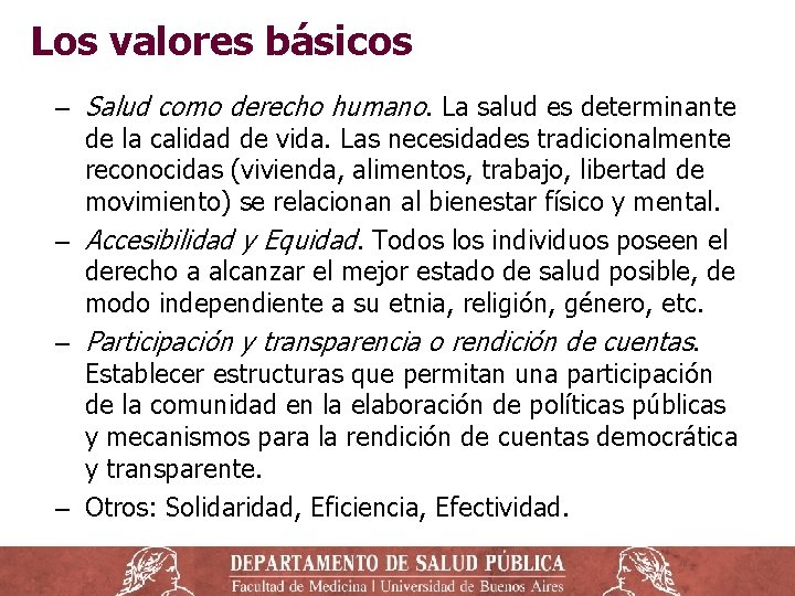 Los valores básicos ‒ Salud como derecho humano. La salud es determinante de la Los valores básicos ‒ Salud como derecho humano. La salud es determinante de la