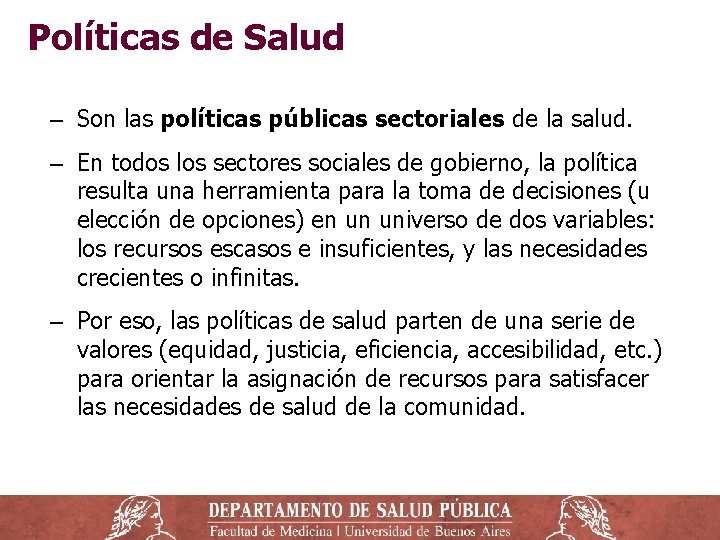 Políticas de Salud ‒ Son las políticas públicas sectoriales de la salud. ‒ En