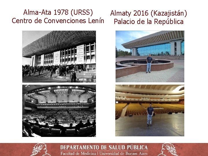 Alma-Ata 1978 (URSS) Almaty 2016 (Kazajistán) Centro de Convenciones Lenín Palacio de la República