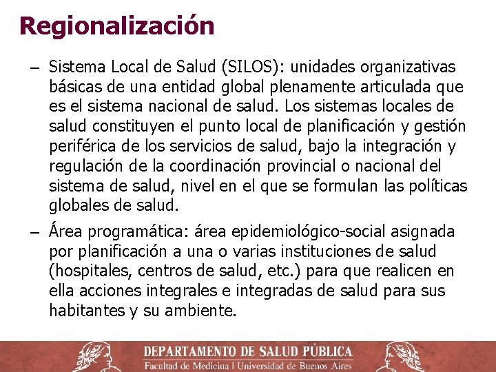 Regionalización ‒ Sistema Local de Salud (SILOS): unidades organizativas básicas de una entidad global Regionalización ‒ Sistema Local de Salud (SILOS): unidades organizativas básicas de una entidad global