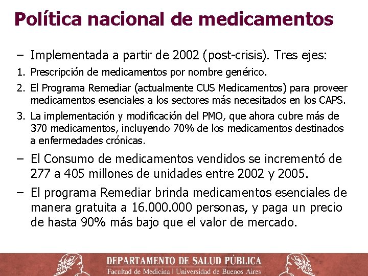 Política nacional de medicamentos ‒ Implementada a partir de 2002 (post-crisis). Tres ejes: 1.