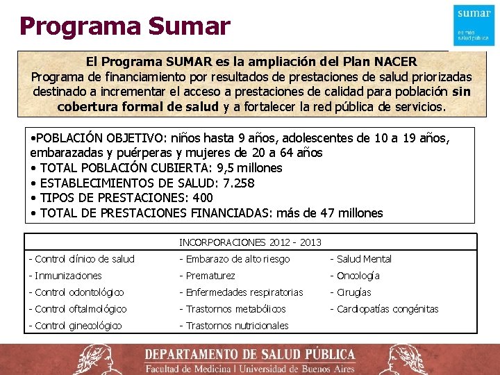Programa Sumar El Programa SUMAR es la ampliación del Plan NACER Programa de financiamiento Programa Sumar El Programa SUMAR es la ampliación del Plan NACER Programa de financiamiento
