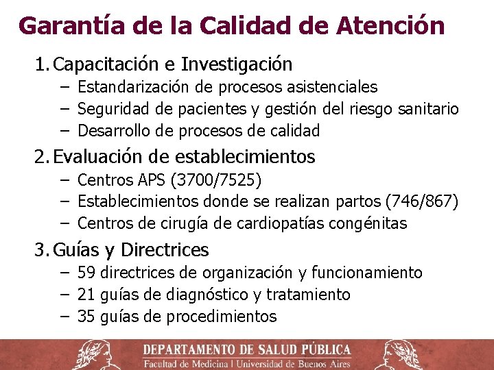 Garantía de la Calidad de Atención 1. Capacitación e Investigación − Estandarización de procesos Garantía de la Calidad de Atención 1. Capacitación e Investigación − Estandarización de procesos