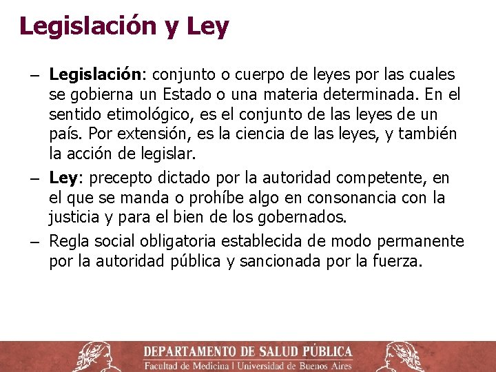 Legislación y Ley ‒ Legislación: conjunto o cuerpo de leyes por las cuales se