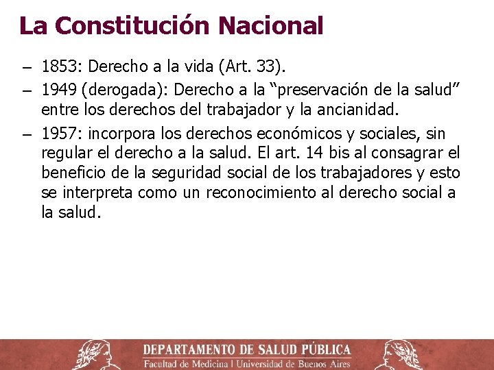 La Constitución Nacional ‒ 1853: Derecho a la vida (Art. 33). ‒ 1949 (derogada):