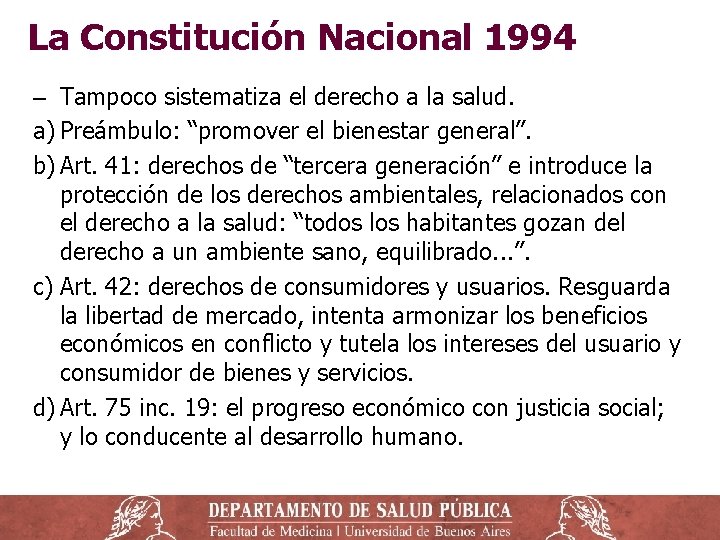 La Constitución Nacional 1994 ‒ Tampoco sistematiza el derecho a la salud. a) Preámbulo: La Constitución Nacional 1994 ‒ Tampoco sistematiza el derecho a la salud. a) Preámbulo: