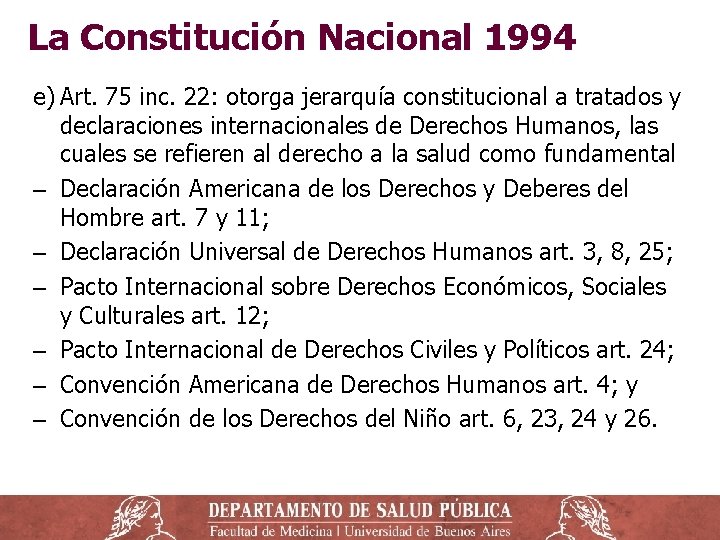 La Constitución Nacional 1994 e) Art. 75 inc. 22: otorga jerarquía constitucional a tratados La Constitución Nacional 1994 e) Art. 75 inc. 22: otorga jerarquía constitucional a tratados