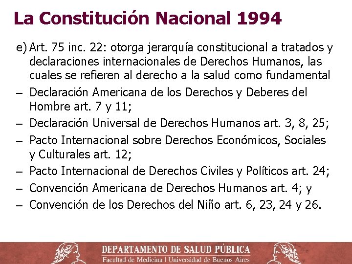 La Constitución Nacional 1994 e) Art. 75 inc. 22: otorga jerarquía constitucional a tratados