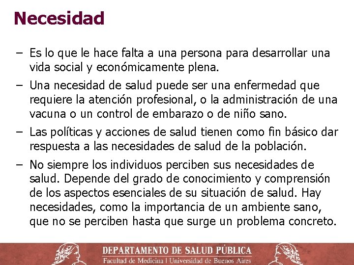 Necesidad ‒ Es lo que le hace falta a una persona para desarrollar una