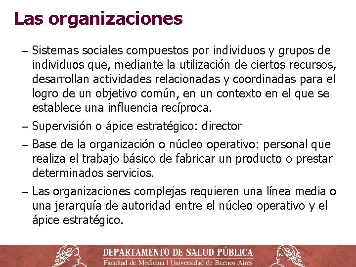 Las organizaciones ‒ Sistemas sociales compuestos por individuos y grupos de individuos que, mediante
