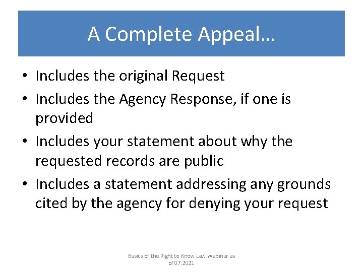 A Complete Appeal… • Includes the original Request • Includes the Agency Response, if