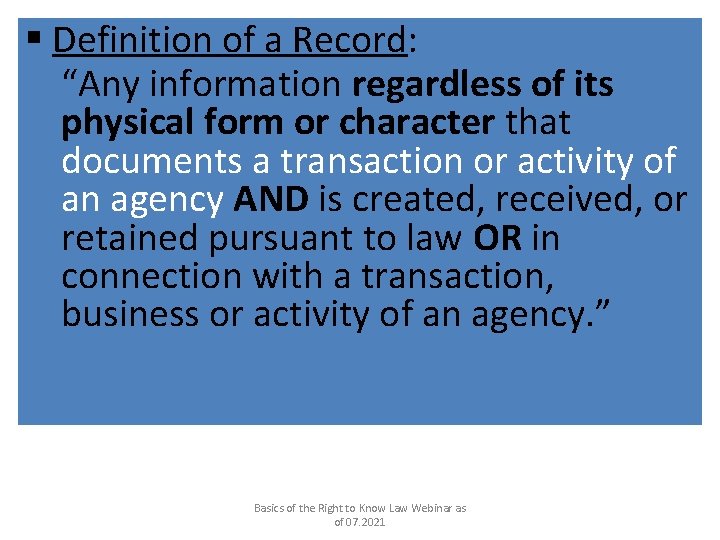 § Definition of a Record: “Any information regardless of its physical form or character