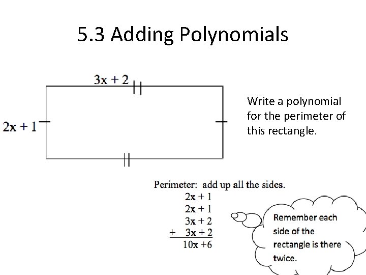 5. 3 Adding Polynomials Write a polynomial for the perimeter of this rectangle. 