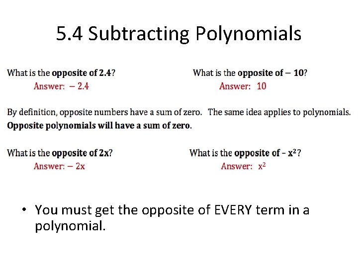 5. 4 Subtracting Polynomials • You must get the opposite of EVERY term in