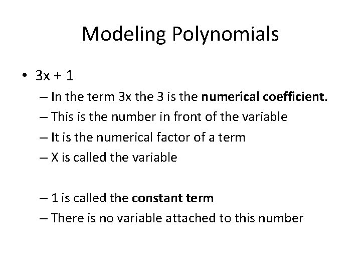 Modeling Polynomials • 3 x + 1 – In the term 3 x the