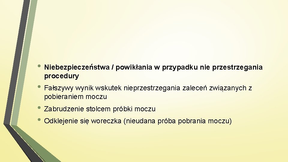  • Niebezpieczeństwa / powikłania w przypadku nie przestrzegania procedury • Fałszywy wynik wskutek