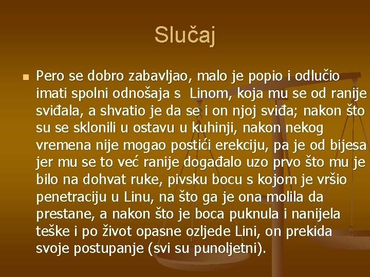 Slučaj n Pero se dobro zabavljao, malo je popio i odlučio imati spolni odnošaja