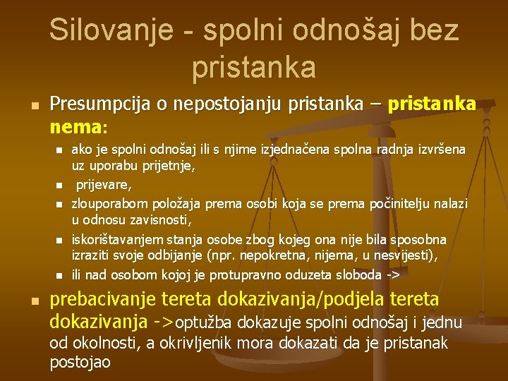 Silovanje - spolni odnošaj bez pristanka n Presumpcija o nepostojanju pristanka – pristanka nema: