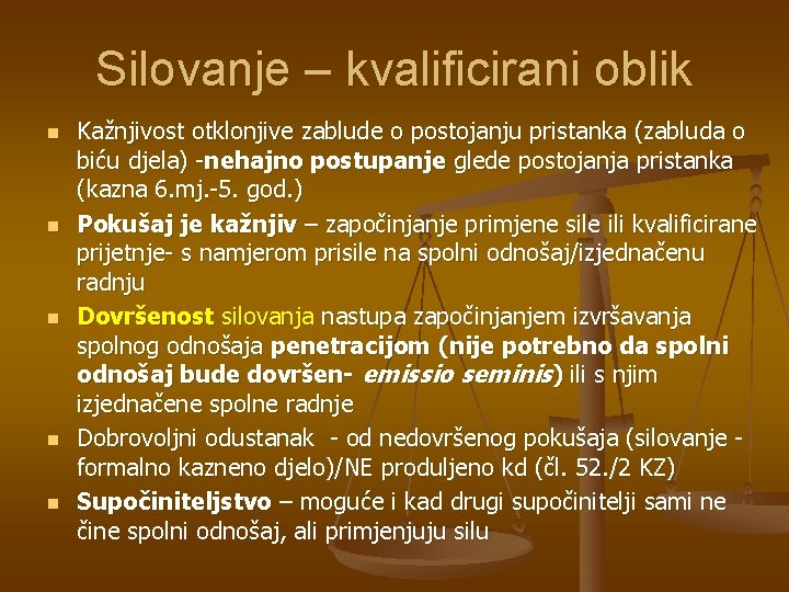 Silovanje – kvalificirani oblik n n n Kažnjivost otklonjive zablude o postojanju pristanka (zabluda