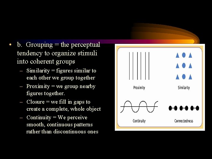  • b. Grouping = the perceptual tendency to organize stimuli into coherent groups