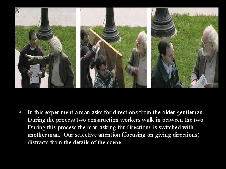  • In this experiment a man asks for directions from the older gentleman.
