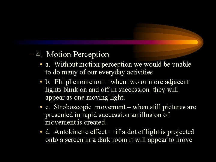 – 4. Motion Perception • a. Without motion perception we would be unable to