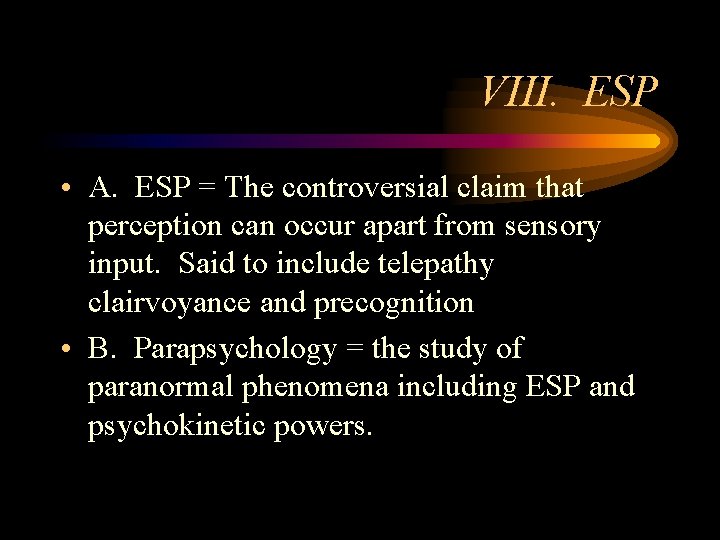 VIII. ESP • A. ESP = The controversial claim that perception can occur apart