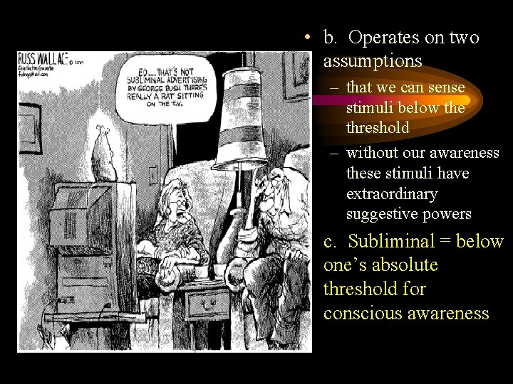  • b. Operates on two assumptions – that we can sense stimuli below