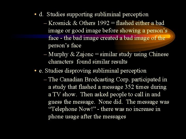  • d. Studies supporting subliminal perception – Krosnick & Others 1992 = flashed