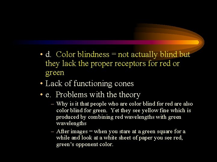  • d. Color blindness = not actually blind but they lack the proper