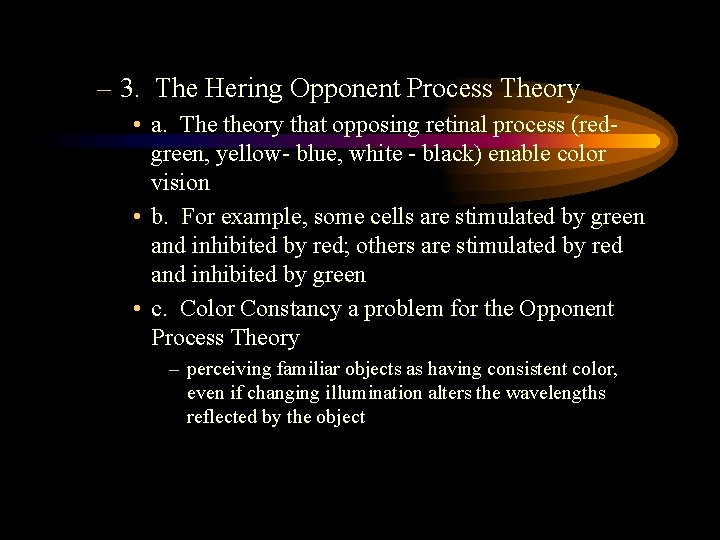 – 3. The Hering Opponent Process Theory • a. The theory that opposing retinal