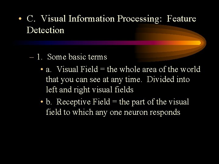  • C. Visual Information Processing: Feature Detection – 1. Some basic terms •
