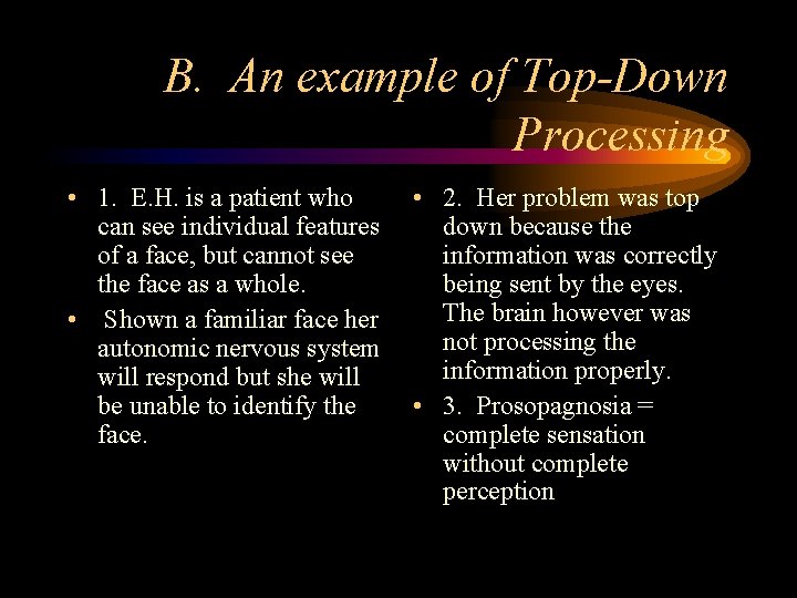 B. An example of Top-Down Processing • 1. E. H. is a patient who