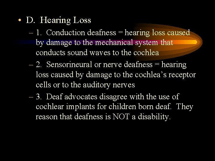  • D. Hearing Loss – 1. Conduction deafness = hearing loss caused by