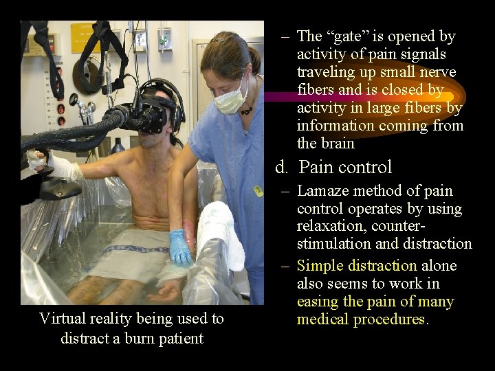 – The “gate” is opened by activity of pain signals traveling up small nerve