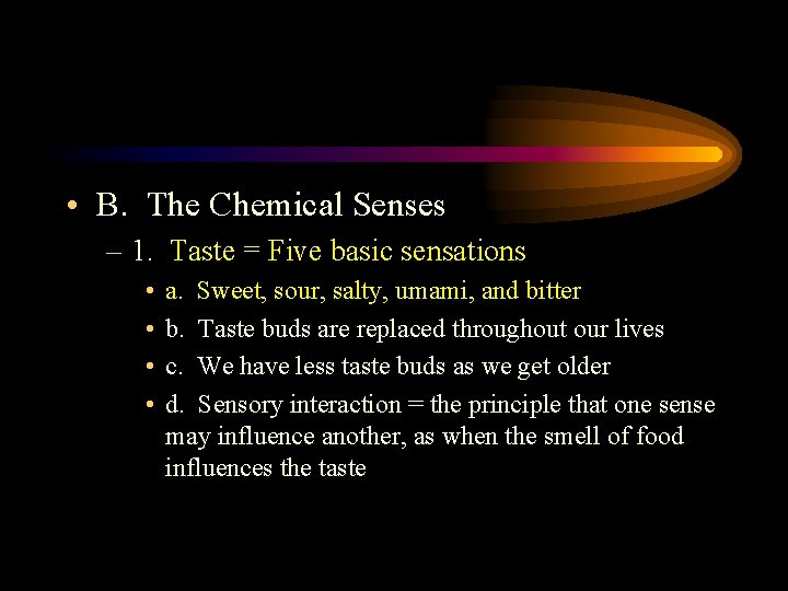  • B. The Chemical Senses – 1. Taste = Five basic sensations •
