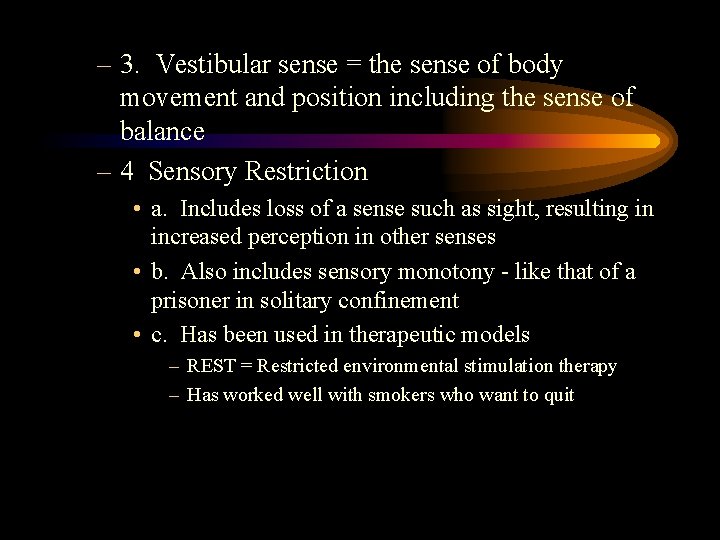 – 3. Vestibular sense = the sense of body movement and position including the