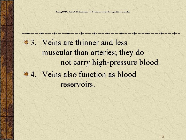 Copyright The Mc. Graw-Hill Companies, Inc. Permission required for reproduction or display. 3. Veins