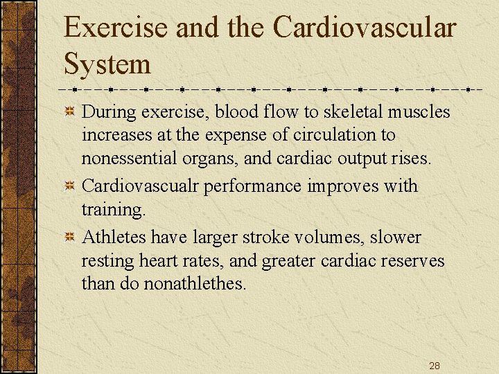 Exercise and the Cardiovascular System During exercise, blood flow to skeletal muscles increases at