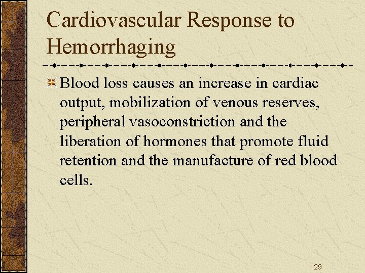 Cardiovascular Response to Hemorrhaging Blood loss causes an increase in cardiac output, mobilization of